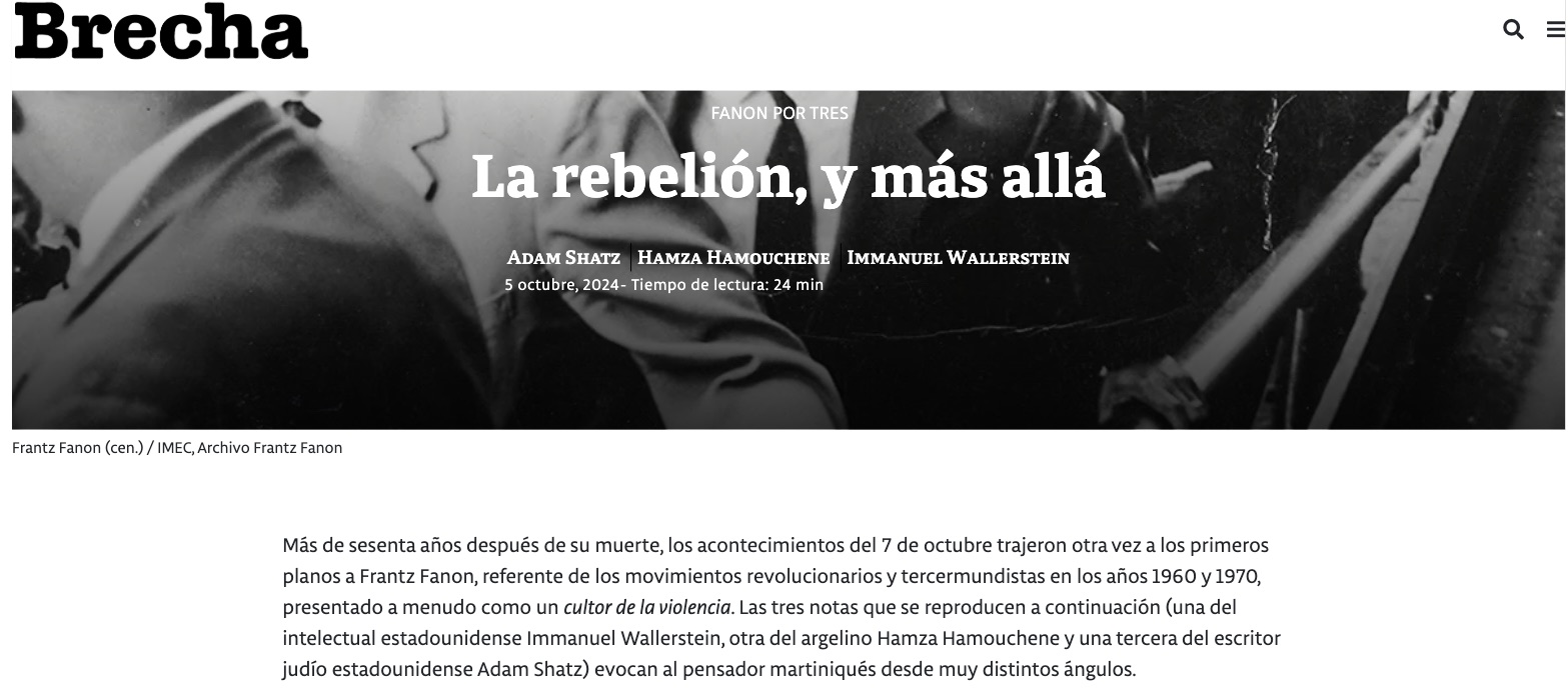 Nota de Brecha "La rebelión, y más allá". Bajada: "Más de sesenta años después de su muerte, los acontecimientos del 7 de octubre trajeron otra vez a los primeros planos a Frantz Fanon…"